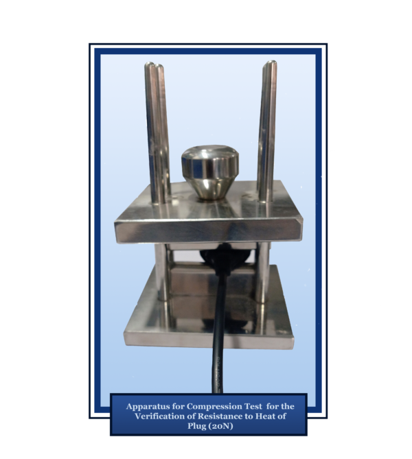 Apparatus for Compression Test for the Verification of Resistance to Heat of Plug (20N)