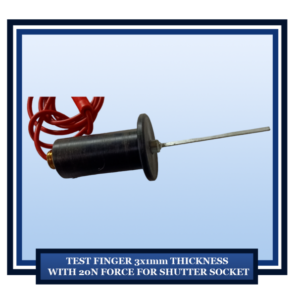 Test Finger 3 x 1mm Thickness with 20N force for Shutter Socket